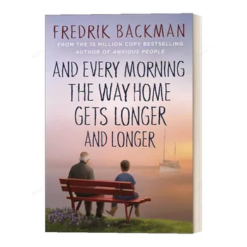 Ir Kiekvieną Rytą Pakeliui į Namus, Gauna Ilgiau ir Ilgiau Fredrik Backman Humoro Grožinės Literatūros Romanas